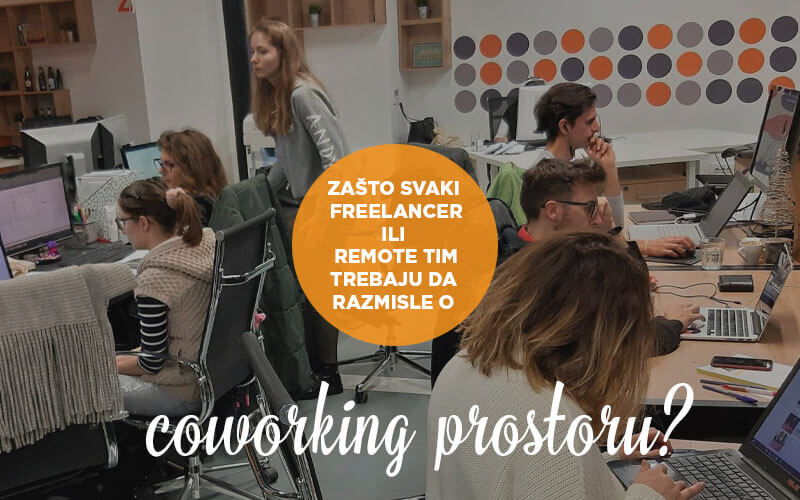 Zašto svaki freelancer/remote tim treba da radi u coworking prostoru?
