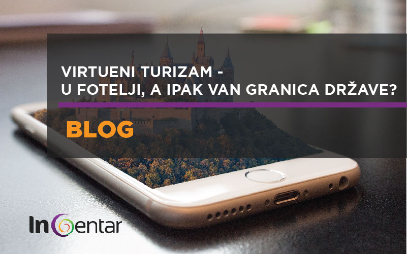 Virtuelni turizam – Kako biti u fotelji, a ipak biti van granica države?