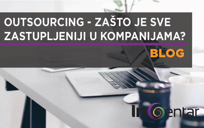 Outsourcing – razvoj i sve veća zastupljenost u kompanijama